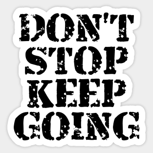 Don't Stop Keep Going Sticker